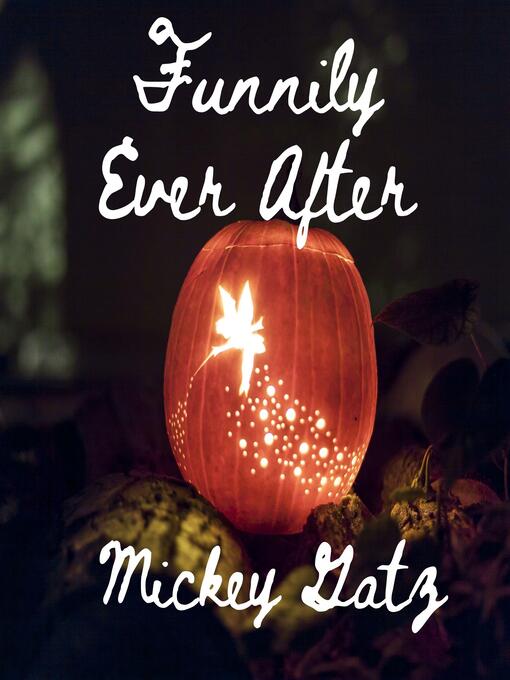 Title details for Funnily Ever After by Mickey Gatz - Wait list